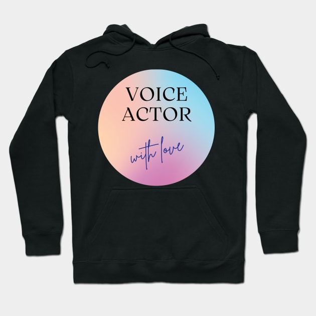 voice actor with love Hoodie by Fresh aus